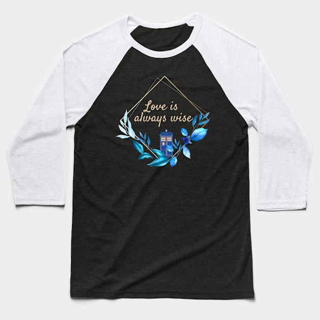 The 12th Doctor "Love is always Wise" Baseball T-Shirt by Thisdorkynerd